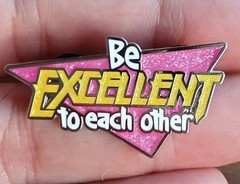 Be Excellent To Each Other Glitter Bill & Ted Adventure CUSTOM Enamel Pin 80s